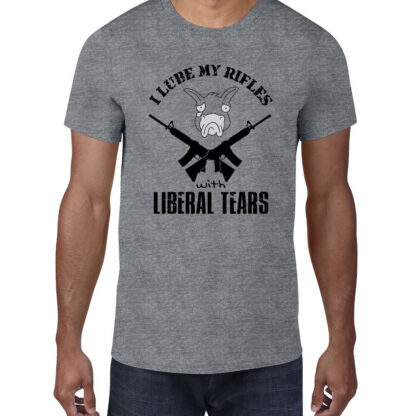 I Lube my Rifles with Liberal Tears T-Shirt